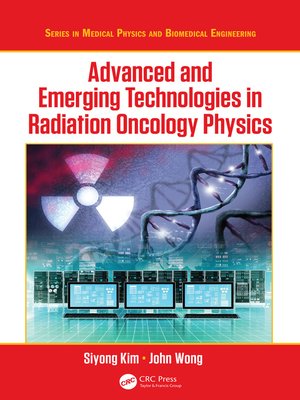 cover image of Advanced and Emerging Technologies in Radiation Oncology Physics